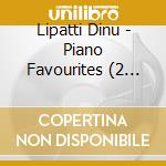 Lipatti Dinu - Piano Favourites (2 Cd) cd musicale di Dinu Lipatti