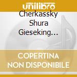 Cherkassky Shura Gieseking Walter - Tchaikovsky Liszt Grieg: Piano Concertos cd