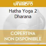 Hatha Yoga 2 Dharana cd