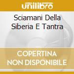 Sciamani Della Siberia E Tantra cd