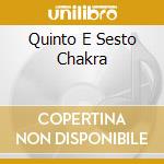 Quinto E Sesto Chakra cd