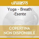Yoga - Breath -Esente cd