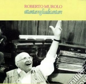 Roberto Murolo - Ottantavogliadicantare cd musicale di Roberto Murolo