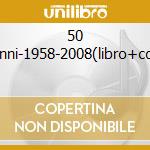 50 anni-1958-2008(libro+cd) cd musicale di Peppino Di capri