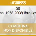 50 anni-1958-2008(libro+cd)