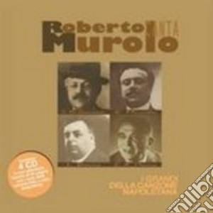 Roberto Murolo - I Grandi Della Canzone Napoletana (4 Cd) cd musicale di Roberto Murolo