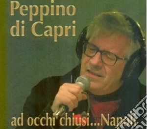Peppino Di Capri - Ad Occhi Chiusi...Napoli cd musicale di Peppino Di capri