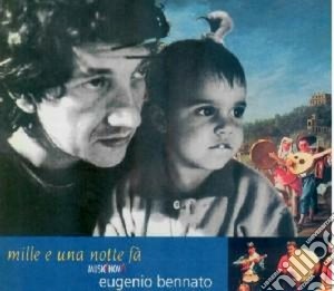 Eugenio Bennato - Mille E Una Notte Fa cd musicale di Eugenio Bennato