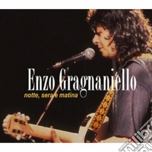 Enzo Gragnaniello - Notte Sera E Matina cd musicale di Enzo Gragnaniello