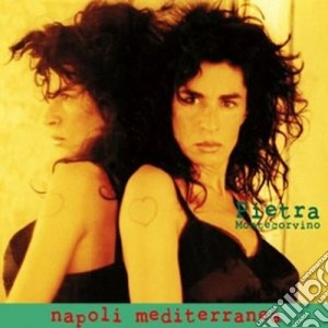 Pietra Montecorvino - Napoli Mediterranea cd musicale di Pietra Montecorvino