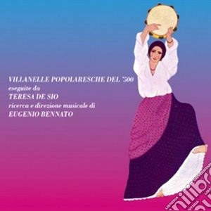 Teresa De Sio - Villanelle Popolaresche del 500 cd musicale di DE SIO TERESA