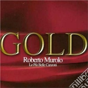 Roberto Murolo - Gold Le PiÃ¹ Belle Canzoni cd musicale di Roberto Murolo
