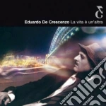 Eduardo De Crescenzo - La Vita E' Un'Altra cd