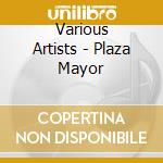 Various Artists - Plaza Mayor cd musicale di ARTISTI VARI