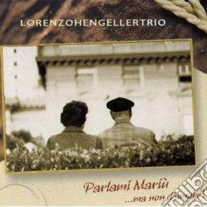 Lorenzo Hengeller - Parlami Mariu'.. Ma Non D'Amore cd musicale di Lorenzo Hengeller