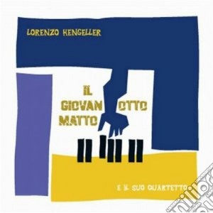 Lorenzo Hengeller - Il Giovanotto Matto cd musicale di Lorenzo Hengeller