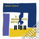Lorenzo Hengeller - Il Giovanotto Matto cd