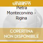 Pietra Montecorvino - Rigina cd musicale