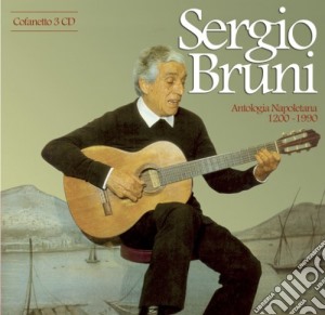 Sergio Bruni - Antologia Napoletana 1200-1990 (3 Cd) cd musicale di Sergio Bruni