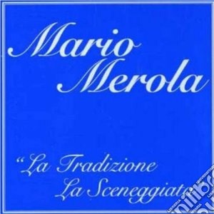 Mario Merola - La Tradizione, La Sceneggiata (3 Cd) cd musicale di Mario Merola