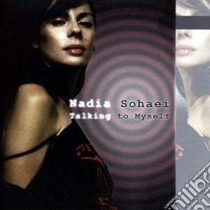 Nadia Sohaei - Talking To Myself cd musicale di Sohaei Nadia