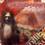 Desdemona - Look For Yourself cd