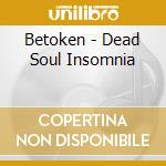 Betoken - Dead Soul Insomnia