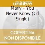 Marly - You Never Know (Cd Single) cd