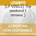 (LP VINILE) The weekend ( remixes ) cd
