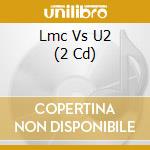 Lmc Vs U2 (2 Cd) cd