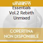 Essentials Vol.2 Rebirth Unmixed cd