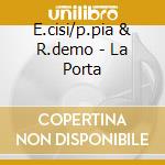 E.cisi/p.pia & R.demo - La Porta cd