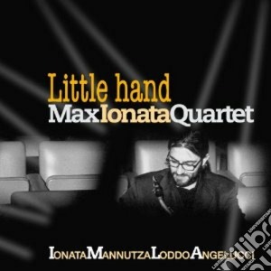 Max Ionata Quartet - Little Hand cd musicale di JONATA MAX QUARTET