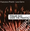 Pingar Duo - Over The Frantic cd