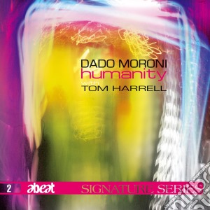 Tom Harrell & Dado Moroni - Humanity cd musicale di HARRELL TOM/MORONI DADO