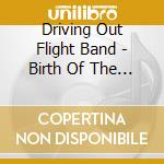 Driving Out Flight Band - Birth Of The Cool cd