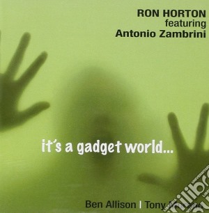 Ron Horton Feat. Antonio Zambrini - It's A Gadget World cd musicale di HORTON RON