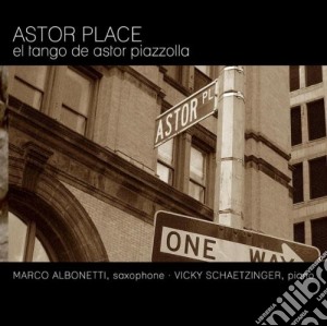M.Albonetti / V.Schaetzinger - Astor Place cd musicale di M.Albonetti / V.Schaetzinger