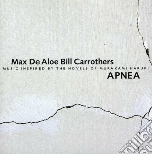 Max De Aloe & Bill Carrothers - Apnea cd musicale di DE ALOE MAX & BILL C