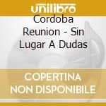 Cordoba Reunion - Sin Lugar A Dudas cd