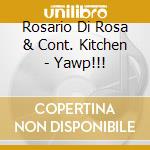 Rosario Di Rosa & Cont. Kitchen - Yawp!!! cd musicale di Rosario di rosa & co