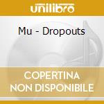 Mu - Dropouts cd
