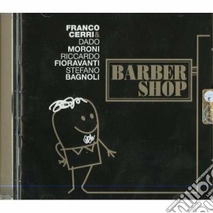 Cerri / Moroni / Fioravanti / Bagnoli - Barber Shop cd musicale di Cerri\moroni\fioravanti\bagnoli