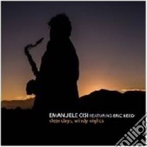 Emanuele Cisi Feat. Eric Reed - Clear Days, Windy Nights cd musicale di Emanuele Cisi Feat. Eric Reed