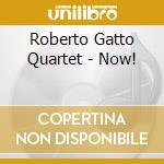 Roberto Gatto Quartet - Now! cd musicale di Roberto Gatto Quartet