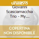 Giovanni Scasciamacchia Trio - My Land cd