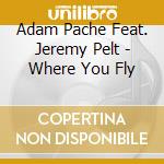 Adam Pache Feat. Jeremy Pelt - Where You Fly cd