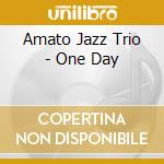 Amato Jazz Trio - One Day cd