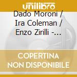 Dado Moroni / Ira Coleman / Enzo Zirilli - Enziradio cd musicale di Dado Moroni / Ira Coleman / Enzo Zirilli