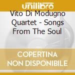 Vito Di Modugno Quartet - Songs From The Soul cd musicale